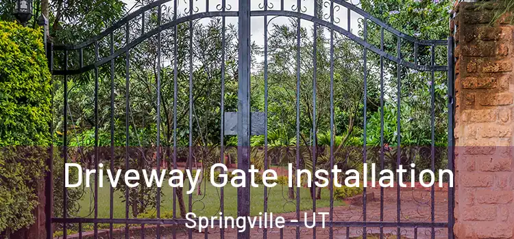 Driveway Gate Installation Springville - UT